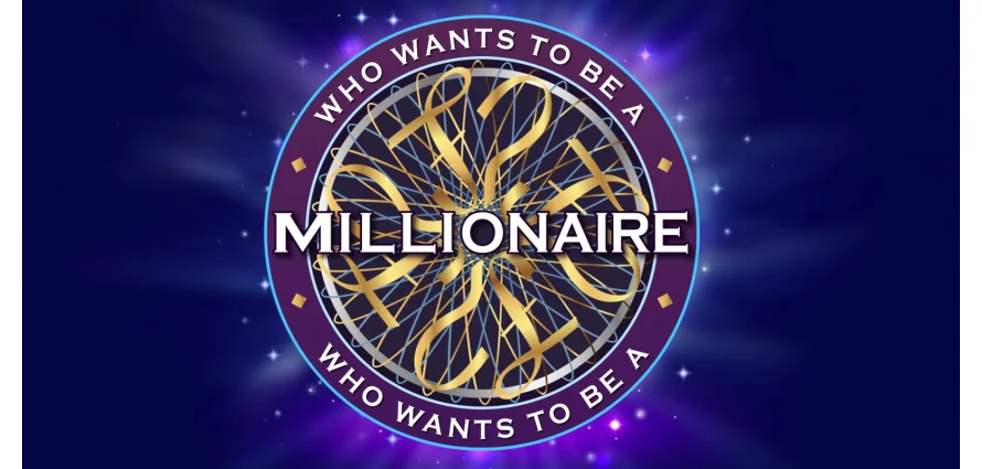 Who wants to be a millionaire?